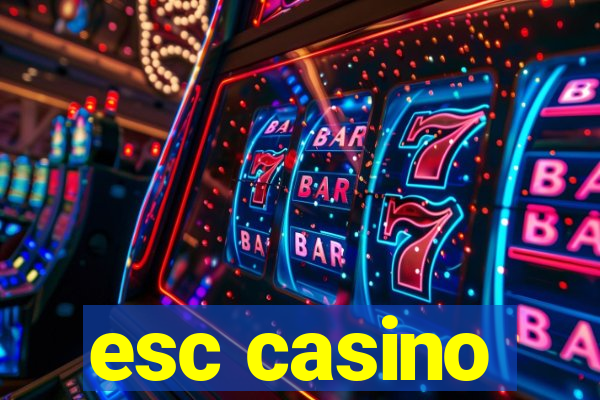 esc casino